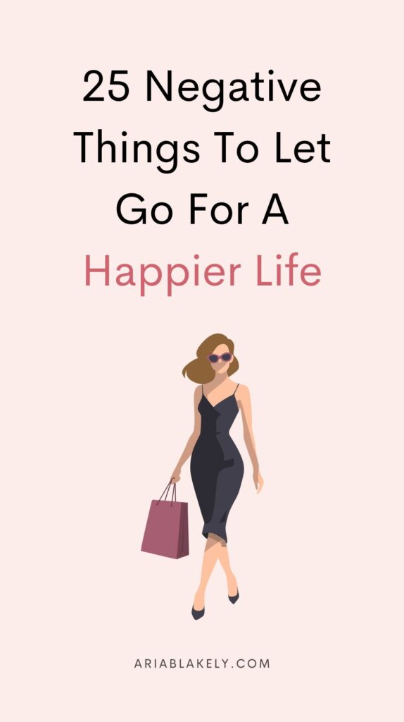 25 Negative Things To Let Go For A Happier Life