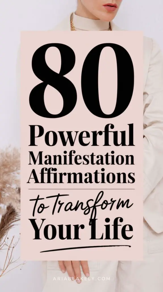 80 powerful manifestation affirmations to transform your life